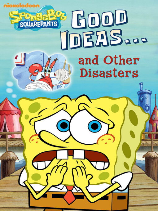 Title details for Good Ideas...and Other Disasters by Nickelodeon Publishing - Wait list